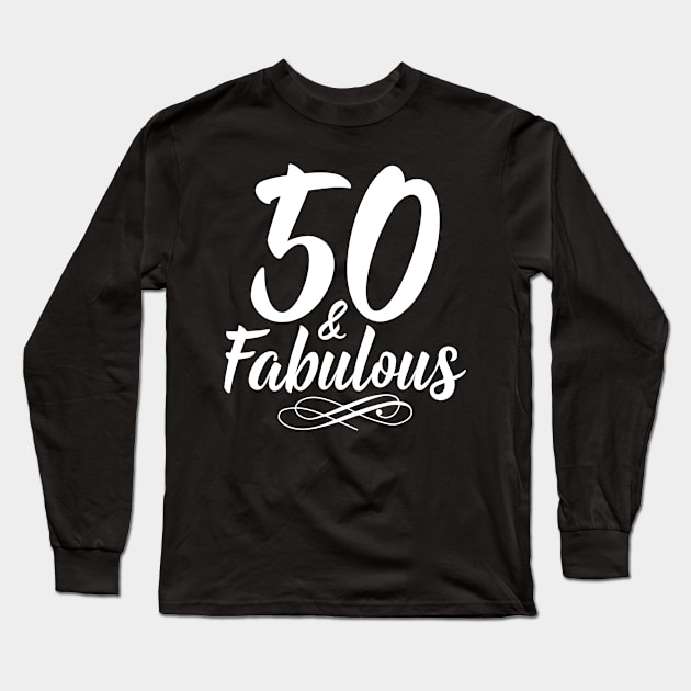 50 and fabulous Long Sleeve T-Shirt by captainmood